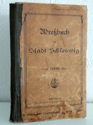 Schleswig, Adreßbuch der Stadt Schleswig 1908; Einwohnerbuch mit den Stadtteilen Hesterberg, Lollfuß und Gottorfstraße – ehemaliges Exemplar des Museum […]