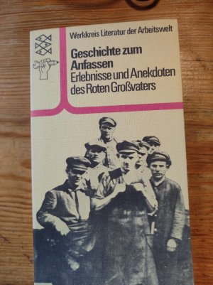 gebrauchtes Buch – Werkkreis Literatur der Arbeitswelt  – Geschichte zum Anfassen - Erlebnisse und Anekdoten des Roten Grossvaters