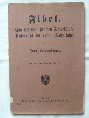 Fibel. Ein Lesebuch für den Schreiblese-Unterricht im ersten Schuljahre