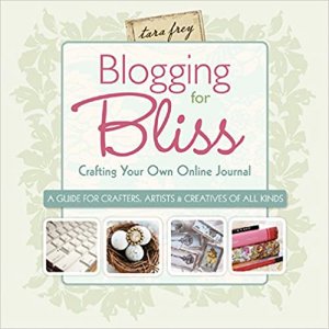 gebrauchtes Buch – Tara Frey – Blogging for Bliss: Crafting Your Own Online Journal: A Guide for Crafters, Artists & Creatives of All Kinds