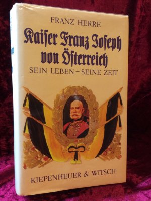 gebrauchtes Buch – Franz Herre – Kaiser Franz Joseph von Österreich. Sein Leben, seine Zeit.