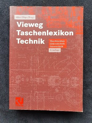 Vieweg Taschenlexikon Technik - Maschinenbau, Elektrotechnik, Datentechnik. Nachschlagewerk für berufliche Aus-, Fort- und Weiterbildung