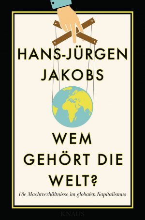 Wem gehört die Welt? - Die Machtverhältnisse im globalen Kapitalismus. Wie NEU!