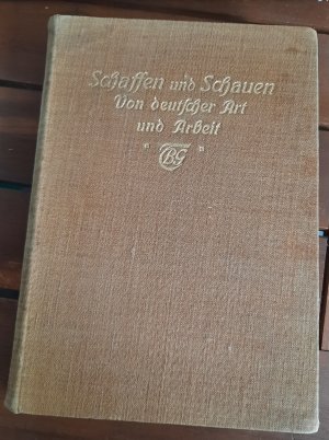 Schaffen und Schauen - Ein Führer ins Leben 1  Von deutscher Art und Arbeit