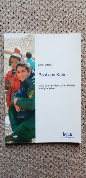 gebrauchtes Buch – Dirk Fütterer – Post aus Kabul - Mein Jahr als deutscher Polizist in Afghanistan