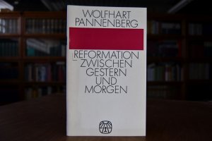 Reformation zwischen gestern und morgen. Aspekte moderner Theologie 7