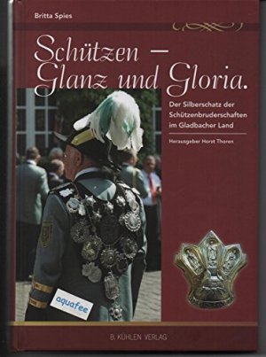 Schützen - Glanz und Gloria - Der Silberschatz der Schützenbruderschaften im Gladbacher Land