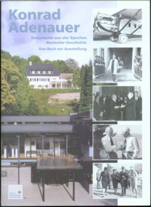 gebrauchtes Buch – Dorothee Wilms – Konrad Adenauer : Dokumente aus vier Epochen deutscher Geschichte; das Buch zur Ausstellung