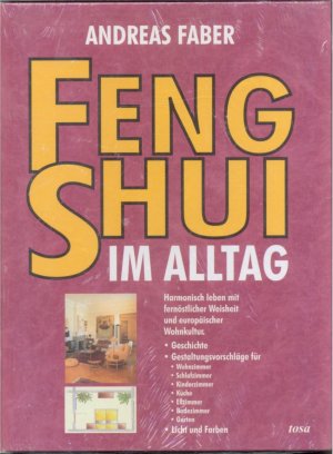 Feng Shui im Alltag: Harmonisch leben mit fernöstlicher Weisheit und europäischer Wohnkultur