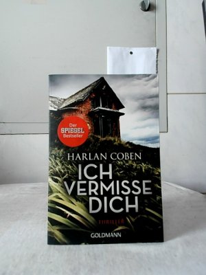 gebrauchtes Buch – Coben, Harlan und Gunnar Kwisinski – Ich vermisse dich : Thriller. Harlan Coben ; Deutsch von Gunnar Kwisinski / Goldmann ; 48435.