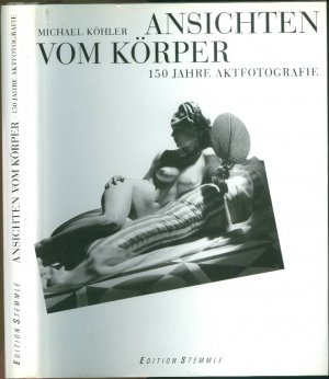 Ansichten vom Körper: 150 Jahre Aktfotografie