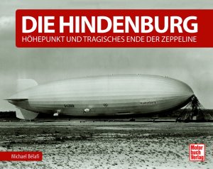 neues Buch – Michael Bélafi – Die Hindenburg - Höhepunkt und tragisches Ende der Zeppeline