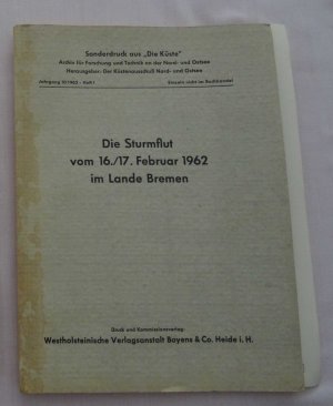 Die Sturmflut vom 16. / 17. Februar 1962 imm Lande Bremen / Sonderdruck aus "Die Küste" - Archiv für Forschung und Technik an Nord- und Ostsee 10 / 1962 […]