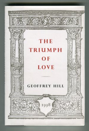 gebrauchtes Buch – Geoffrey Hill – The Triumph of Love - FIRST EDITION