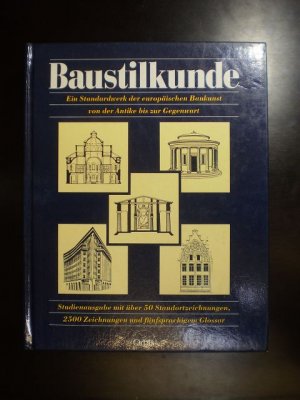 Baustilkunde. Ein Standardwerk der europäischen Baukunst von der Antike bis zur Gegenwart