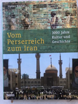 Vom Perserreich zum Iran - 3000 Jahre Kultur und Geschichte