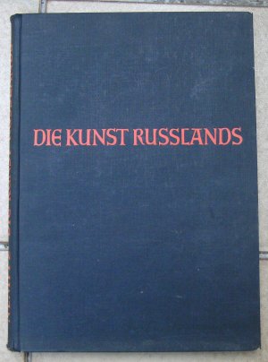 Die Kunst Russlands - Baukunst / Malerei / Plastik - Vom 11. bis 19. Jahrhundert