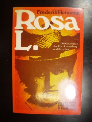 Rosa L. DIe Geschichte der Rosa Luxemburg und ihrer Zeit