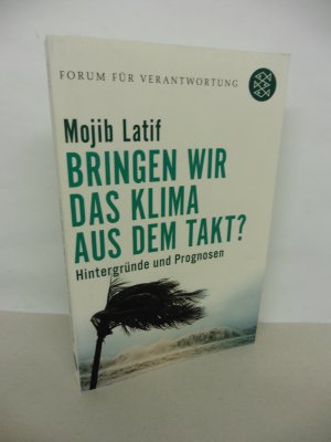 Bringen wir das Klima aus dem Takt? - Hintergründe und Prognosen