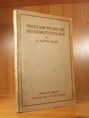 Praxis und Theorie der Individualpsychologie. Vorträge zur Einführung in die Psychotherapie für Ärzte, Psychologen und Lehrer.