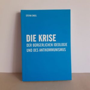 gebrauchtes Buch – Stefan Engel – Die Krise der bürgerlichen Ideologie und des Antikommunismus