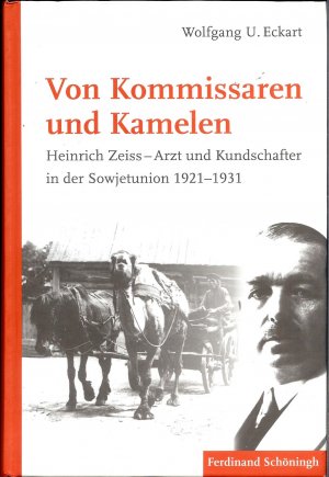 gebrauchtes Buch – Eckart, Wolfgang U – Von Kommissaren und Kamelen - Heinrich Zeiss - Arzt und Kundschafter in der Sowjetunion 1921-1931