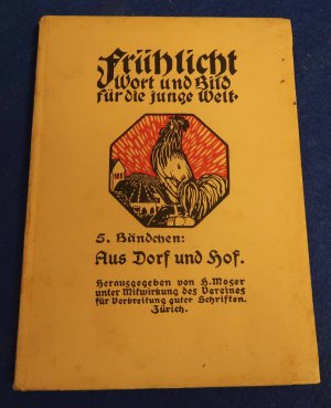 Frühlicht - Wort und Bild für die junge Welt - 5. Bändchen: Aus Dorf und Hof.