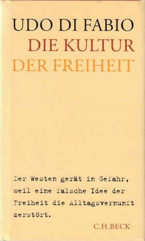 gebrauchtes Buch – Di Fabio – Die Kultur der Freiheit. [Der Westen gerät in Gefahr, weil eine falsche Idee der Freiheit die Alltagsvernunft zerstört].