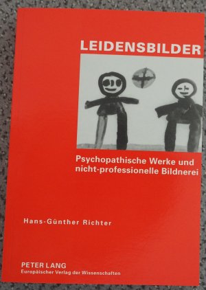 Leidensbilder - Psychopathische Werke und nicht-professionelle Bildnerei