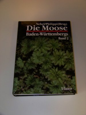 Die Moose Baden-Württembergs Band 2 - Gipfelfrüchtige Laubmoose II und seitenfrüchtige Laubmoose