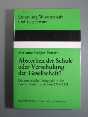 Absterben der Schule oder Verschulung der Gesellschaft? Die sowjetische Pädagogik in der zweiten Kulturrevolution 1928 - 1931