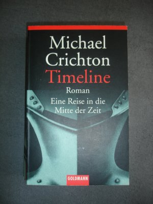 gebrauchtes Buch – Michael Crichton – Timeline - Eine Reise in die Mitte der Zeit - Roman