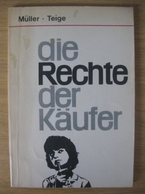 gebrauchtes Buch – Kay Müller; Hans-Werner Teige – Die Rechte der Käufer. Qualitätsmängel · Reklamationen · Nachbesserung oder Kaufpreiserstattung · Garantie und vieles mehr