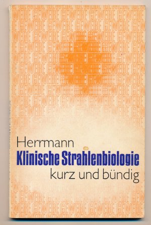 gebrauchtes Buch – Thomas Herrmann – Klinische Strahlenbiologie - Kurz und bündig mit. 45 Abb. 5 Tab + 11 Übersichten