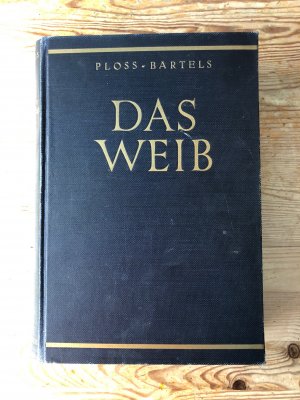 Das Weib in der Natur- und Völkerkunde, Anthropologische Studien von weiland H. Ploss + M.+P. Bartels