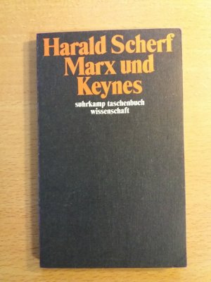 Marx und Keynes (Karl Marx und John Maynard Keynes): Essays / Essaysammlung mit den Titeln: Das Geld. Die Krise. Die Rolle des Staates. Lohn und Beschäftigung. Die Zukunft. Im Lichte der Kritik. Priester oder Zahnärzte - oder: Wissenschaft im deutschen Sinne. Nach Marx und Keynes.