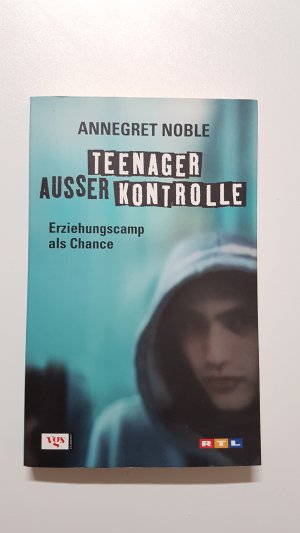 gebrauchtes Buch – Annegret Noble – Teenager außer Kontrolle. Erziehungscamp als Chance