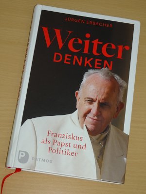 gebrauchtes Buch – Jürgen Erbacher – Weiter denken - Franziskus als Papst und Politiker