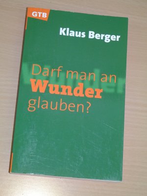 gebrauchtes Buch – Klaus Berger – Darf man an Wunder glauben?