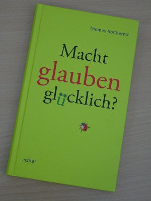 gebrauchtes Buch – Thomas Holtbernd – Macht glauben glücklich?