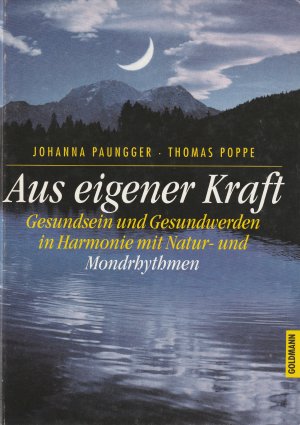 gebrauchtes Buch – Johanna Paungger – Aus eigener Kraft., Gesundsein und Gesundwerden in Harmonie mit Natur- und Mondrhythmen.