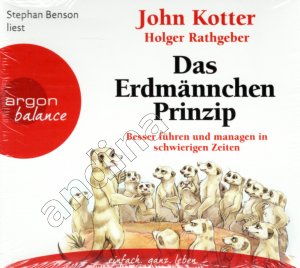 neues Hörbuch – John Kotter & Holger Rathgeber – Das Erdmännchen-Prinzip // Besser führen und managen in schwierigen Zeiten // 3 CDs gelesen von Stephan Benson