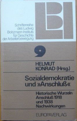 Sozialdemokratie und "Anschluß". Historische Wurzeln. Anschluß 1918 und 1938. Nachwirkungen