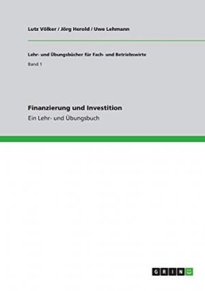 Finanzierung und Investition: Ein Lehr- und Übungsbuch (German Edition)