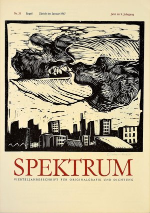 Spektrum. Vierteljahresschrift für Originalgraphik und Dichtung. Nr. 33. Engel. Zürich im Januar 1967. 9. Jahrgang., Herausgeben von Felix Rellstab und […]