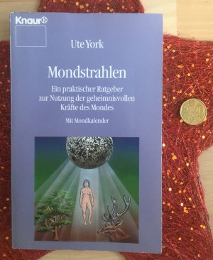 gebrauchtes Buch – Ute York – Mondstrahlen: ein praktischer Ratgeber zur Nutzung der geheimnisvollen Kräfte des Mondes. Mit Mondkalender