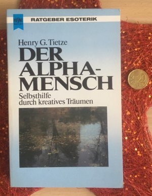 gebrauchtes Buch – Tietze, Henry G – Der Alpha-Mensch - Selbsthilfe durch kreatives Träumen