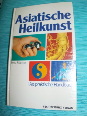 Asiatische Heilkunst - Das praktische Handbuch