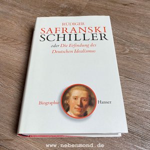 Friedrich Schiller oder die Erfindung des deutschen Idealismus (SIGNIERTES EXEMPLAR).