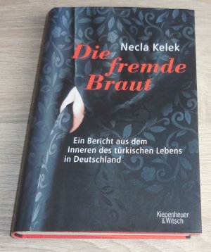 gebrauchtes Buch – Necla Kelek – Die fremde Braut - Ein Bericht aus dem Inneren des türkischen Lebens in Deutschland -- signiert